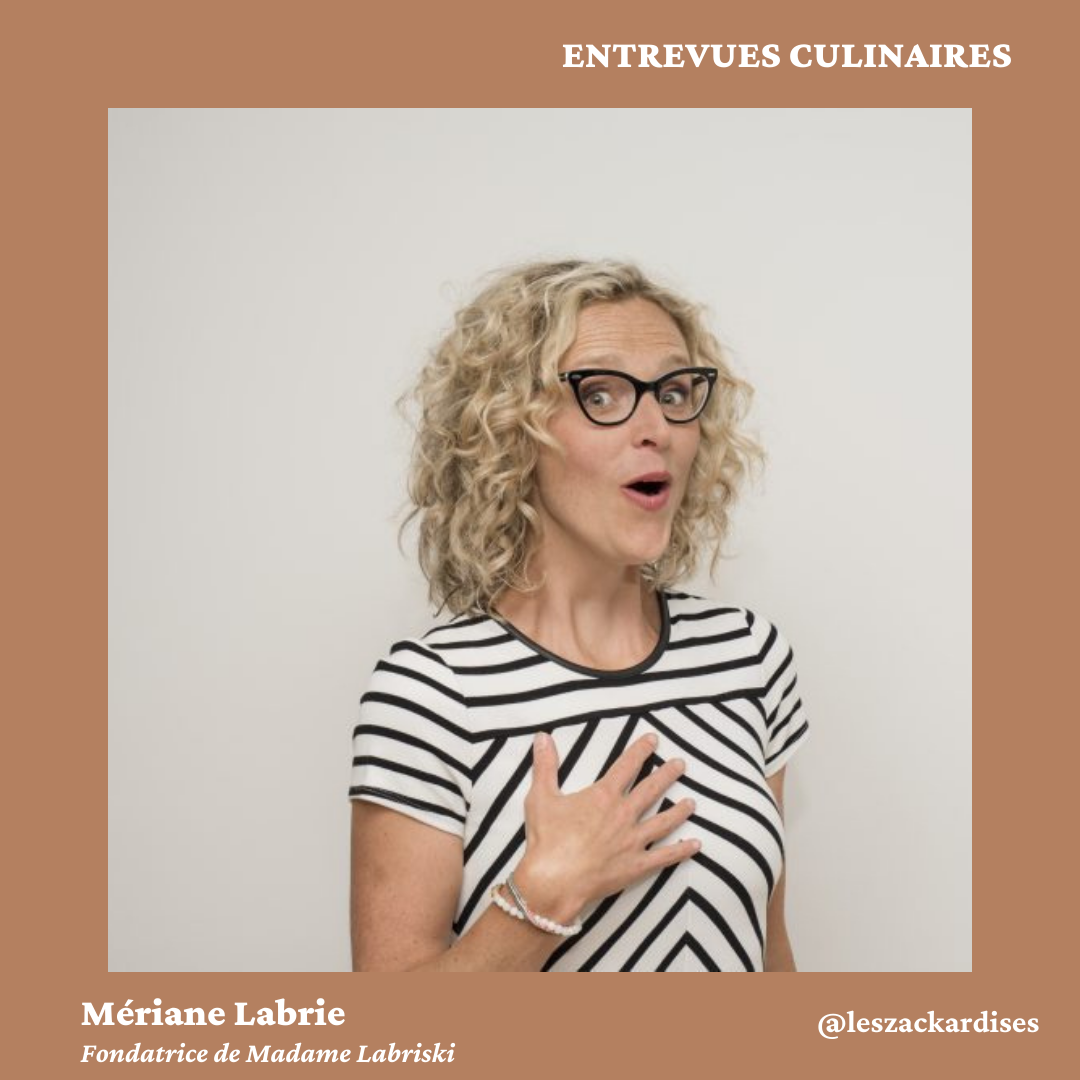 Entrevues culinaires: Madame Labriski